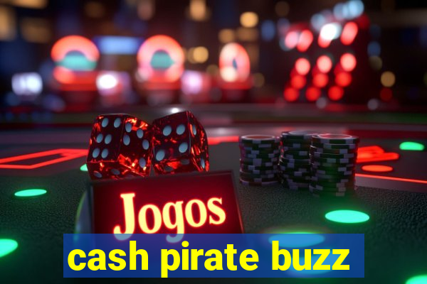 cash pirate buzz